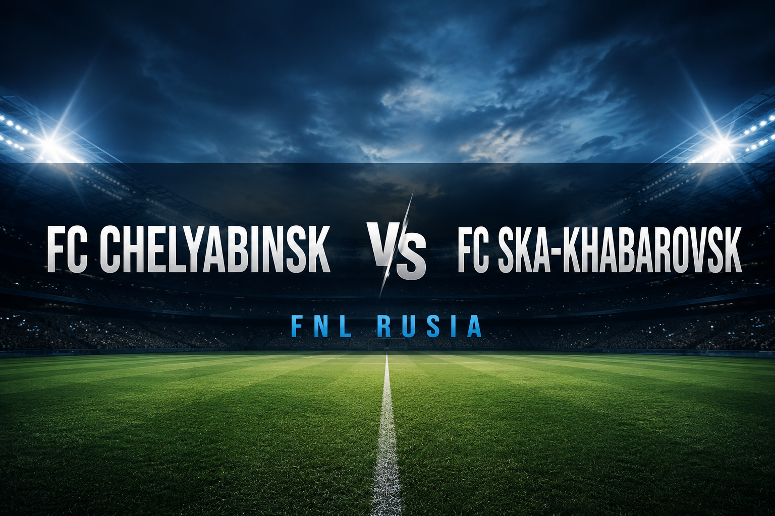 FC Chelyabinsk vs FC SKA-Khabarovsk FNL Rusia Malam Ini Pukul 21.00 WIB Menarik Perhatian Pecinta Sepak Bola Rusia di Jalalive